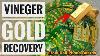 Gold Recovery Using Vinegar White Vinegar Gold Recovery Vinegar Gold Recovery From Pcb